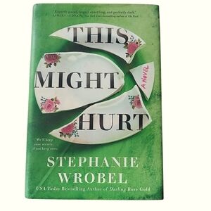 Stephanie Wrobel 'This Might Hurt' Novel - Green Cover Hard Back Book Thriller